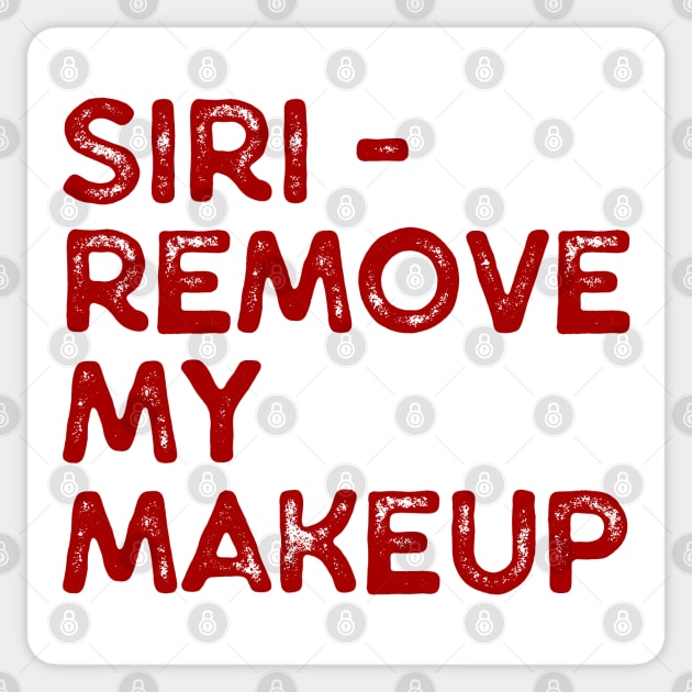 Siri - Remove My Makeup / Humorous Typography Design Sticker by CultOfRomance